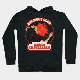 Burnout Club proudly brought to you by Late Stage Capitalism - Retro Snark Hoodie